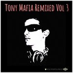 cover: Tony Mafia - Tony Mafia Remixed Vol 3