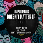 cover: Filip Gronlund - Doesn't Matter EP