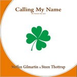 cover: Steffen Gilmartin|Steen Thottrup - Calling My Name (St. Patrick's Day Mix)