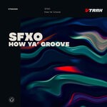 cover: Sfxo - How Ya' Groove