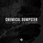 cover: Chemical Dumpster - Evil Awakes In Vengeance