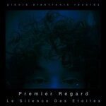 cover: Premier Regard - Le Silence Des Etoiles