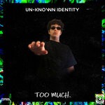 cover: Un-known Identity - TOO MUCH