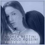 cover: Andrea Bettini|Paolo Rossini - Fields Of Serenity