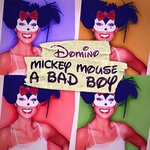 cover: Domino - Mickey Mouse A Bad Boy