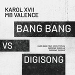 cover: Karol Xvii & Mb Valence - Bang Bang vs Digisong EP