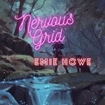 cover: Emie Howe - Nervous Grid