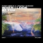 cover: Johnny Chicago|Thom Merlin - When I Look At You