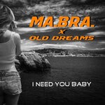 cover: Ma.bra.|Old Dreams - I Need You Baby