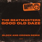 cover: The Beatmasters - Good Old Daze (Block & Crown Power Remix)