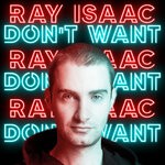 cover: Ray Isaac - Don't Want