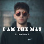 cover: Bp Bounce - I Am The Man