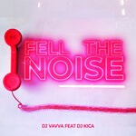 cover: Dj Vavva|Dj Kica - Fell The Noise