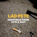 cover: Lad Pete - Greetings From Apple Riot (Demo)