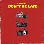 cover: C Colione - Don't Be Late