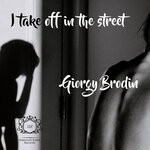 cover: Giorgy Brodin - I Take Off In The Street