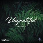 cover: Oxygen Muziq - Ungrateful (Instrumental)