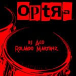 cover: Dj Aco Rolando Martinez - Optra