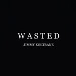 cover: Jimmy Koltrane - Wasted