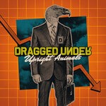 cover: Dragged Under - Upright Animals