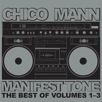 cover: Chico Mann - Manifest Tone (The Best Of Volumes 1 - 3)