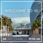 cover: Peter Sax - Abu Dhabi 03 - Welcome To W (Radio Edit)