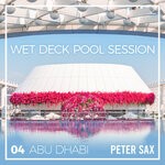 cover: Peter Sax - Abu Dhabi 04 - Wetdeck Pool Session (Radio Edit)