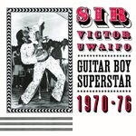 cover: Sir Victor Uwaifo - Sir Victor Uwaifo: Guitar Boy Superstar 1970-76