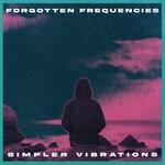 cover: Forgotten Frequencies - Simpler Vibrations