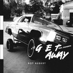 cover: Roy August - Get Away (Explicit)