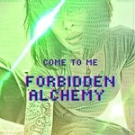 cover: Forbidden Alchemy - Come To Me