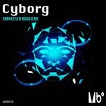 cover: Francesco Ruggiero - Cyborg (Original Mix)