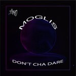 cover: Moglis - Don't Cha Dare