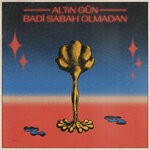 cover: Altin Gun - Badi Sabah Olmadan