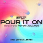 cover: Nick Jay|Peter Millwood - Pour It On