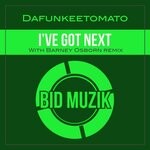 cover: Dafunkeetomato - I've Got Next