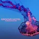 cover: Groove Hotel - Medusa & Sea