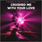 cover: Fason|Matthew Tasa - Crushed Me With Your Love