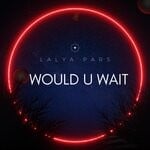 cover: Lalya Pars - Would U Wait