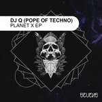 cover: Dj Q (pope Of Techno) - Planet X EP