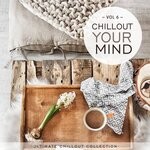 cover: Chill N Chill|Various - Chillout Your Mind Vol 6 (Ultimate Chillout Collection)