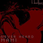 cover: Never Heard - Mami