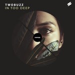 cover: Twobuzz - In Too Deep