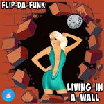 cover: Flip-da-funk - Living In A Wall