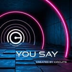 cover: Created By Circuits - You Say