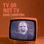 cover: Jodie Langford - TV Or Not TV