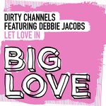 cover: Debbie Jacobs|Dirty Channels - Let Love In