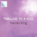 cover: Harvey King - Prelude To A Kiss