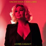 cover: Nina Lares|Vincent Kwok - Lovers Casualty - The Mixes