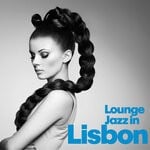 cover: Various - Lounge Jazz In Lisbon